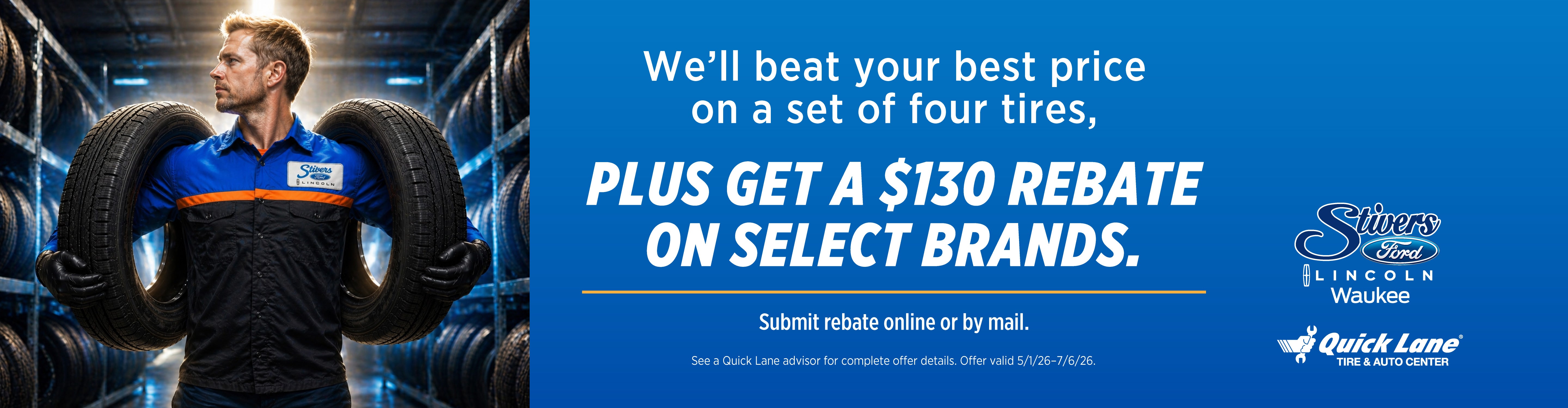 PLUS GET A $130 REBATE BLINCOLN ON SELECT BRANDS.